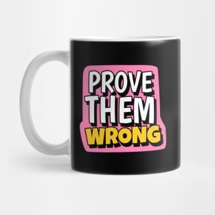 Prove them wrong cute text Mug